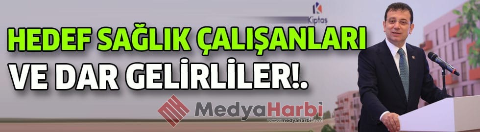 “HEDEF SAĞLIK ÇALIŞANI VE DAR GELİRLİ”