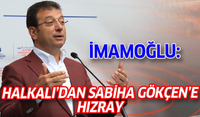 İMAMOĞLU: HALKALI’DAN SABİHA GÖKÇEN’E HIZRAY